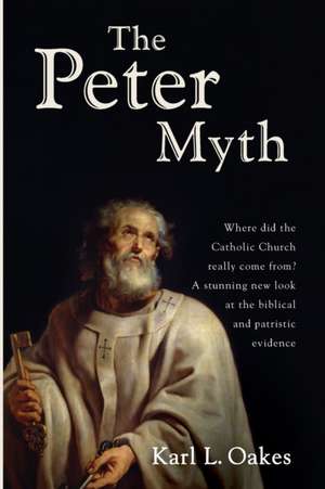 The Peter Myth de Karl L. Oakes