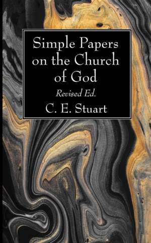 Simple Papers on the Church of God, Revised Ed. de C. E. Stuart