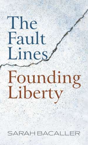 The Fault Lines Founding Liberty de Sarah Bacaller