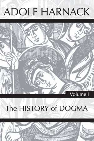 History of Dogma, Volume 1 de Adolf Harnack