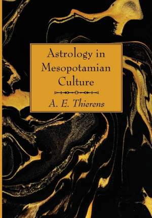 Astrology in Mesopotamian Culture de A. E. Thierens