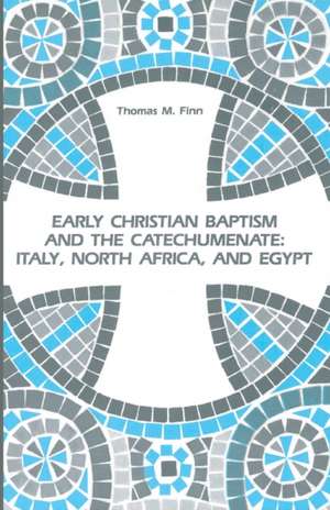 Early Christian Baptism and the Catechumenate de Thomas M. Finn