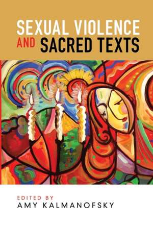 Sexual Violence and Sacred Texts de Amy Kalmanofsky