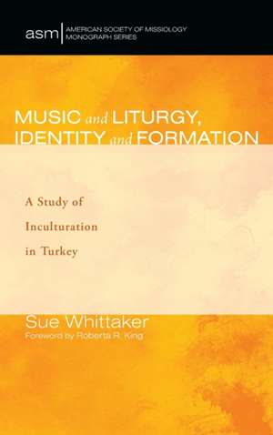 Music and Liturgy, Identity and Formation de Sue Whittaker