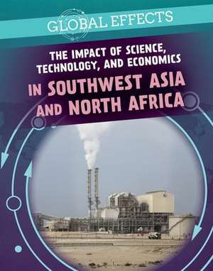 The Impact of Science, Technology, and Economics in Southwest Asia and North Africa de Christine Honders