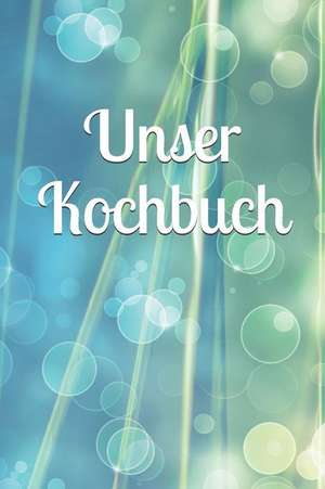 Unser Kochbuch de Claudia Burlager