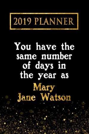 2019 Planner: You Have the Same Number of Days in the Year as Mary Jane Watson: Mary Jane Watson 2019 Planner de Daring Diaries