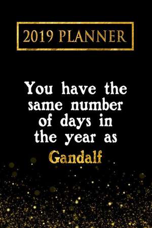 2019 Planner: You Have the Same Number of Days in the Year as Gandalf: Gandalf 2019 Planner de Daring Diaries