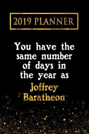 2019 Planner: You Have the Same Number of Days in the Year as Joffrey Baratheon: Joffrey Baratheon 2019 Planner de Daring Diaries