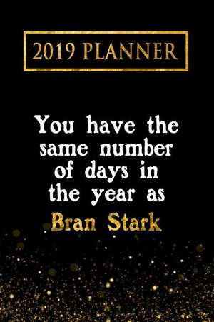 2019 Planner: You Have the Same Number of Days in the Year as Bran Stark: Bran Stark 2019 Planner de Daring Diaries