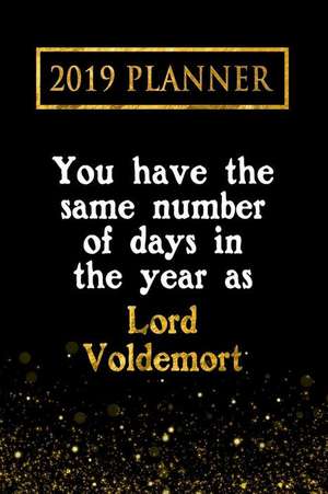 2019 Planner: You Have the Same Number of Days in the Year as Lord Voldemort: Lord Voldemort 2019 Planner de Daring Diaries