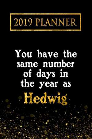 2019 Planner: You Have the Same Number of Days in the Year as Hedwig: Hedwig 2019 Planner de Daring Diaries