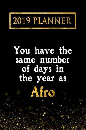 2019 Planner: You Have the Same Number of Days in the Year as Afro: Afro 2019 Planner de Daring Diaries