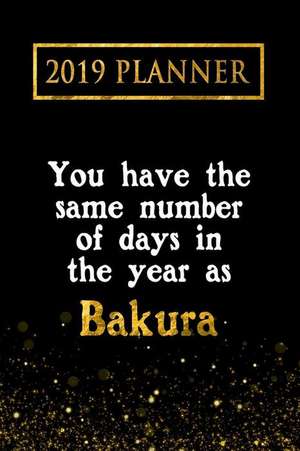 2019 Planner: You Have the Same Number of Days in the Year as Bakura: Bakura 2019 Planner de Daring Diaries