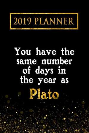 2019 Planner: You Have the Same Number of Days in the Year as Plato: Plato 2019 Planner de Daring Diaries