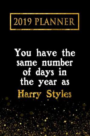 2019 Planner: You Have the Same Number of Days in the Year as Harry Styles: Harry Styles 2019 Planner de Daring Diaries