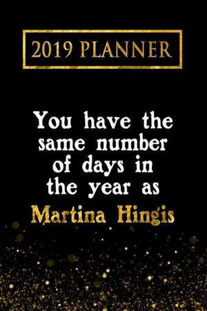 2019 Planner: You Have the Same Number of Days in the Year as Martina Hingis: Martina Hingis 2019 Planner de Daring Diaries