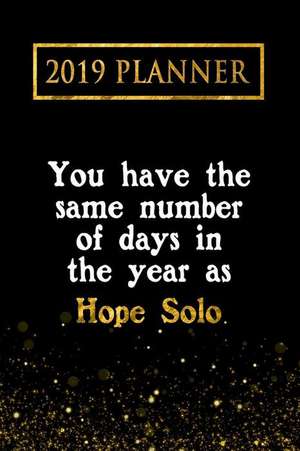 2019 Planner: You Have the Same Number of Days in the Year as Hope Solo: Hope Solo 2019 Planner de Daring Diaries