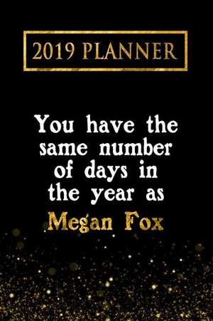 2019 Planner: You Have the Same Number of Days in the Year as Megan Fox: Megan Fox 2019 Planner de Daring Diaries