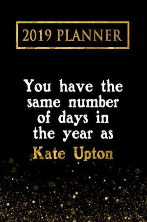 2019 Planner: You Have the Same Number of Days in the Year as Kate Upton: Kate Upton 2019 Planner de Daring Diaries