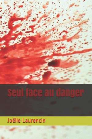 Seul Face Au Danger de Jo Laurencin