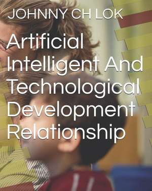 Artificial Intelligent and Technological Development Relationship de Johnny Ch Lok