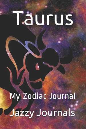 Taurus: My Zodiac Journal de Jazzy Journals