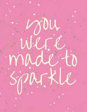 You Were Made to Sparkle: Large Horizontal 12 Month Motivational Calendar Diary Planner for 2019 (Monday Start with UK Holidays) de Kimberley Jo Planner