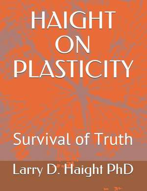 Haight on Plasticity: Survival of Truth de Larry D. Haight