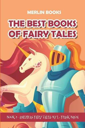 The Best Books of Fairy Tales: Book 4 - American Fairy Tales de Merlin Books