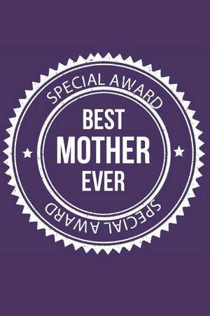 Best Mother Ever: Blank Line Journal de Hunter Leilani Elliott