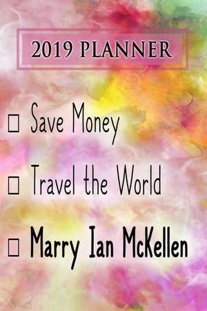 2019 Planner: Save Money, Travel the World, Marry Ian McKellen: Ian McKellen 2019 Planner de Dainty Diaries