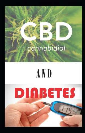 CBD Cannabidiol and Diabetes de David Hommes