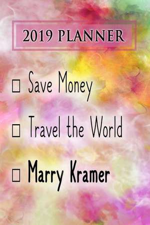 2019 Planner: Save Money, Travel the World, Marry Kramer: Kramer 2019 Planner de Dainty Diaries