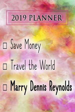 2019 Planner: Save Money, Travel the World, Marry Dennis Reynolds: Dennis Reynolds 2019 Planner de Dainty Diaries