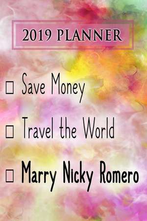 2019 Planner: Save Money, Travel the World, Marry Nicky Romero: Nicky Romero 2019 Planner de Dainty Diaries