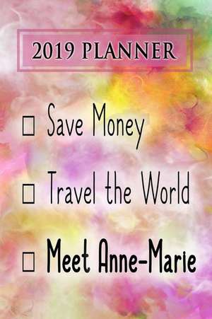 2019 Planner: Save Money, Travel the World, Meet Anne-Marie: Anne-Marie 2019 Planner de Dainty Diaries