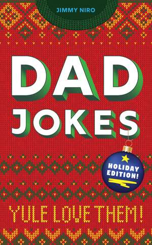 Dad Jokes Holiday Edition: Yule Love Them! de Jimmy Niro