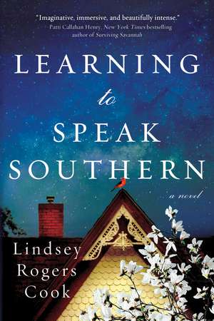 Learning to Speak Southern: A Novel de Lindsey Rogers Cook