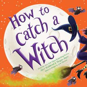 How to Catch a Witch de Alice Walstead