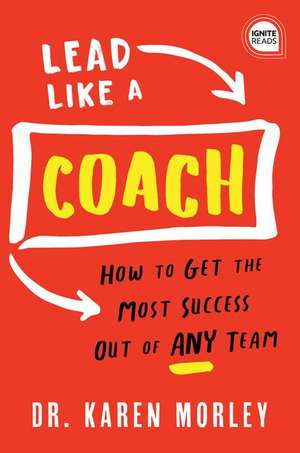 Lead Like a Coach de Karen Morley