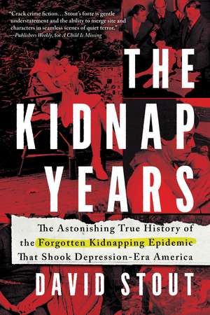 The Kidnap Years: The Astonishing True History of the Forgotten Epidemic That Shook Depression-Era America de David Stout