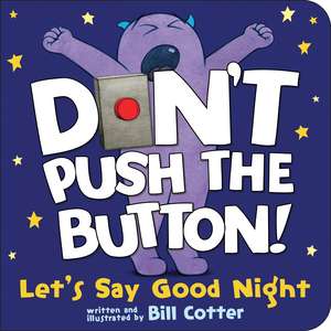 Don't Push the Button! Let's Say Good Night de Bill Cotter