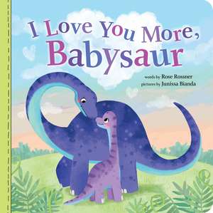 I Love You More, Babysaur de Rose Rossner