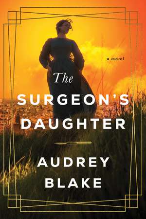 The Surgeon's Daughter: A Novel de Audrey Blake