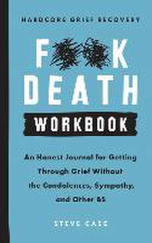 Hardcore Grief Recovery Workbook de Steve Case