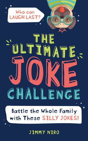 The Ultimate Joke Challenge: Battle the Whole Family During Game Night with These Silly Jokes for Kids! de Jimmy Niro