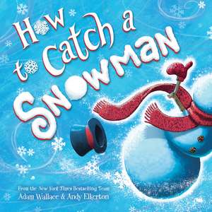 How to Catch a Snowman de Adam Wallace