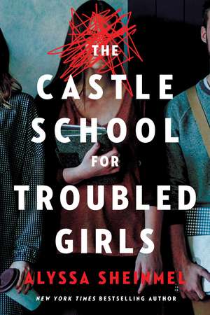 The Castle School (for Troubled Girls) de Alyssa Sheinmel