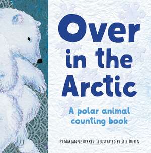 Over in the Arctic: A polar baby animal counting book de Jill Dubin